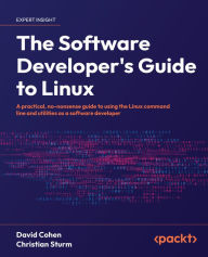 Title: The Software Developer's Guide to Linux: A practical, no-nonsense guide to using the Linux command line and utilities as a software developer, Author: David Cohen
