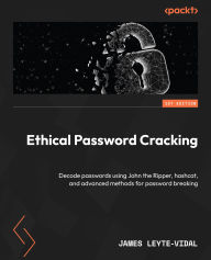 Title: Ethical Password Cracking: Decode passwords using John the Ripper, hashcat, and advanced methods for password breaking, Author: James Leyte-Vidal