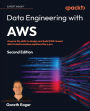 Data Engineering with AWS - Second Edition: Acquire the skills to design and build AWS-based data transformation pipelines like a pro