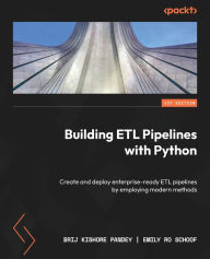 Title: Building ETL Pipelines with Python: Create and deploy enterprise-ready ETL pipelines by employing modern methods, Author: Brij Kishore Pandey