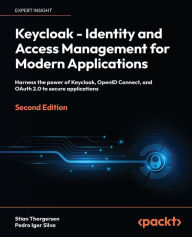 Title: Keycloak - Identity and Access Management for Modern Applications - Second Edition: Harness the power of Keycloak, OpenID Connect, and OAuth 2.0 to secure applications, Author: Stian Thorgersen