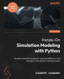 Hands-On Simulation Modeling with Python - Second Edition: Develop simulation models for improved efficiency and precision in the decision-making process