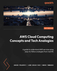 Title: AWS Cloud Computing Concepts and Tech Analogies: A guide to understand AWS services using easy-to-follow analogies from real life, Author: Ashish Prajapati