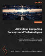 AWS Cloud Computing Concepts and Tech Analogies: A guide to understand AWS services using easy-to-follow analogies from real life