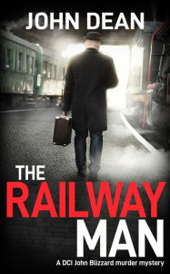 Title: The Railway Man: A DCI Blizzard murder mystery, Author: John Dean