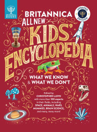 Britannica All New Kids' Encyclopedia: Updated Edition - What We Know & What We Don't