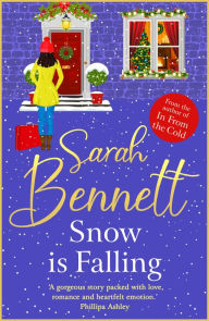 Title: Snow is Falling: A BRAND NEW heartwarming festive romance from Sarah Bennett for Christmas 2024, Author: Sarah Bennett