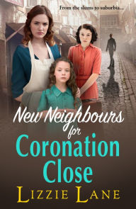 Title: New Neighbours for Coronation Close: The start of a historical saga series by Lizzie Lane, Author: Lizzie Lane