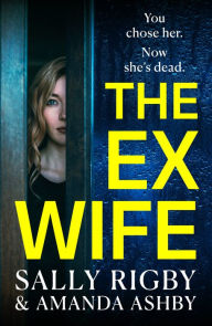 Title: The Ex-Wife, Author: Sally Rigby