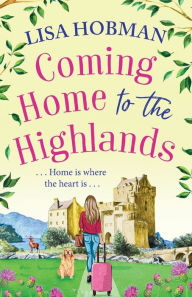 Title: Coming Home to the Highlands, Author: Lisa Hobman