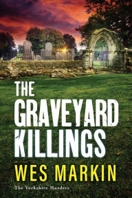Title: The Graveyard Killings, Author: Wes Markin