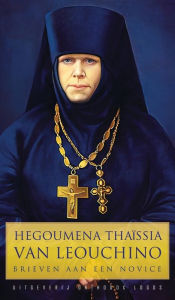 Title: Hegoumena Thaïssia van Leouchino: Brieven aan een Novice, Author: Thaissia Salopiva