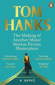 Title: The Making of Another Major Motion Picture Masterpiece, Author: Tom Hanks