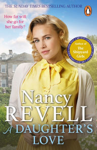 Title: A Daughter's Love: The heartwarming new historical drama from the bestselling author of The Shipyard Girls series, Author: Nancy Revell