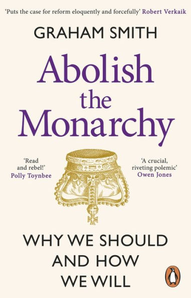 Abolish the Monarchy: Why we should and how we will