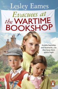Title: Evacuees at the Wartime Bookshop: Book 4 in the uplifting WWII saga series from the bestselling author, Author: Lesley Eames