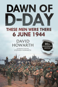 Title: Dawn of D-Day: These Men Were There, 6 June 1944, Author: David Howarth