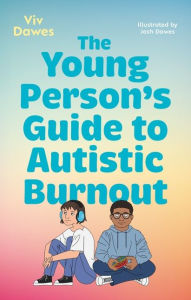 Title: The Young Person's Guide to Autistic Burnout, Author: Viv Dawes
