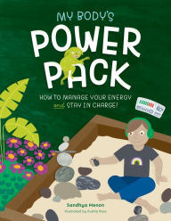 Title: My Body's Power Pack: How to Manage your Energy and Stay in Charge!, Author: Sandhya Menon