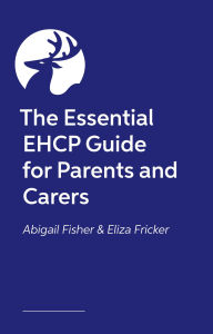 Title: The Essential EHCP Guide for Parents and Carers, Author: Eliza Fricker