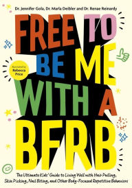 Title: Free to Be Me with a BFRB: The Ultimate Kids' Guide to Living Well with Hair Pulling, Skin Picking, Nail Biting, and Other Body-Focused Repetitive Behaviors, Author: Dr. Jennifer Gola