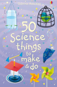 Title: 50 Science things to make and do, Author: Kate Knighton