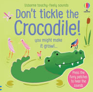 Title: Don't Tickle the Crocodile!, Author: Sam Taplin