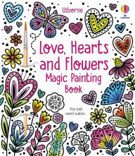 Title: Love, Hearts and Flowers Magic Painting Book, Author: Abigail Wheatley