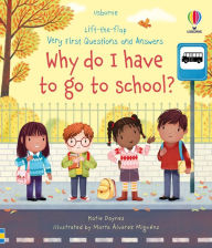Title: Very First Questions and Answers Why do I have to go to school?: An Empowering First Day of School Book for Kids, Author: Katie Daynes