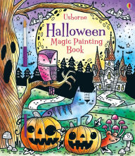 Title: Halloween Magic Painting Book: A Halloween Book for Kids, Author: Fiona Watt