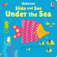 Title: Slide and See Under the Sea, Author: Fiona Watt