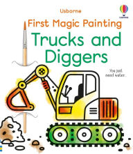 Title: First Magic Painting Trucks and Diggers, Author: Abigail Wheatley