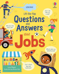 Title: Lift-the-flap Questions and Answers about Jobs, Author: Lara Bryan