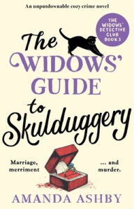 Title: The Widows' Guide to Skulduggery: An unputdownable cozy crime novel, Author: Amanda Ashby