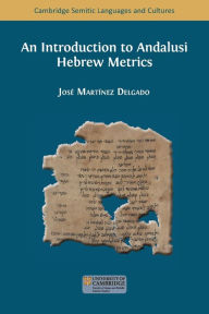 Title: An Introduction to Andalusi Hebrew Metrics, Author: Josï Martïnez Delgado