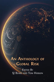 Title: An Anthology of Global Risk, Author: SJ Beard
