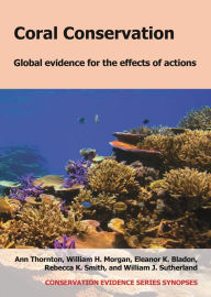Title: Coral Conservation: Global Evidence for the Effects of Actions, Author: Ann Thornton