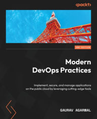 Title: Modern DevOps Practices - Second Edition: Implement, secure, and manage applications on the public cloud by leveraging cutting-edge tools, Author: Gaurav Agarwal