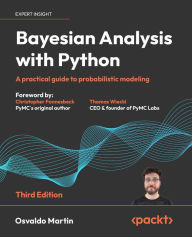 Title: Bayesian Analysis with Python: A practical guide to probabilistic modeling, Author: Osvaldo Martin