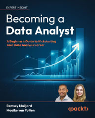 Title: Becoming a Data Analyst: A Beginner's Guide to Kickstarting Your Data Analysis Career, Author: Remsey Mailjard