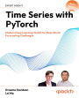 Time Series with PyTorch: Modern Deep Learning Toolkit for Real-World Forecasting Challenges