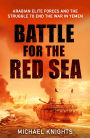 The Battle for the Red Sea: Arabian Elite Forces and the Struggle to End the War in Yemen