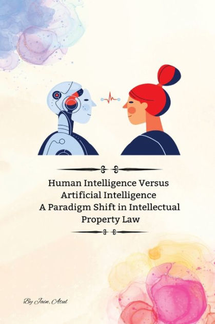 Human Intelligence Versus Artificial Intelligence A Paradigm Shift In