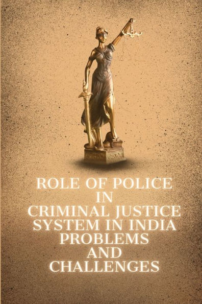 role-of-police-in-criminal-justice-system-in-india-problems-and