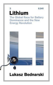 Title: Lithium: The Global Race for Battery Dominance and the New Energy Revolution, Author: Lukasz Bednarski