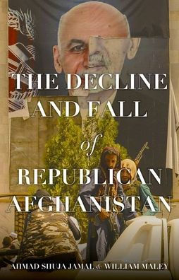 The Decline and Fall of Republican Afghanistan