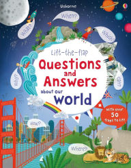 Title: Lift-the-flap Questions and Answers about Our World, Author: Katie Daynes