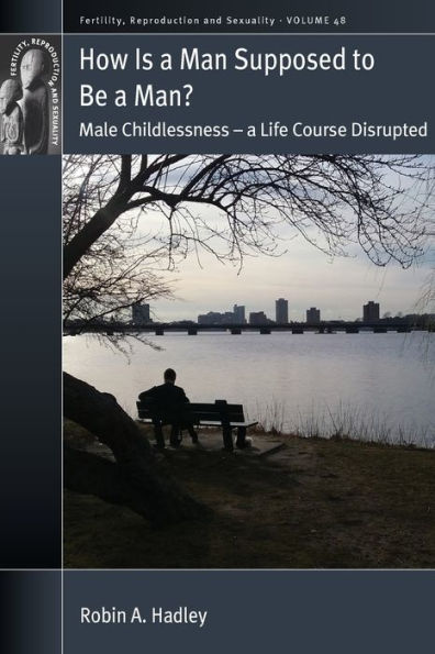 How is a Man Supposed to be a Man?: Male Childlessness - a Life Course Disrupted