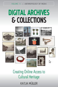 Title: Digital Archives and Collections: Creating Online Access to Cultural Heritage, Author: Katja M ller