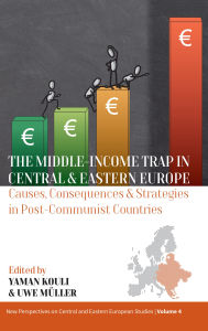 Title: The Middle-Income Trap in Central and Eastern Europe: Causes, Consequences and Strategies in Post-Communist Countries, Author: Yaman Kouli